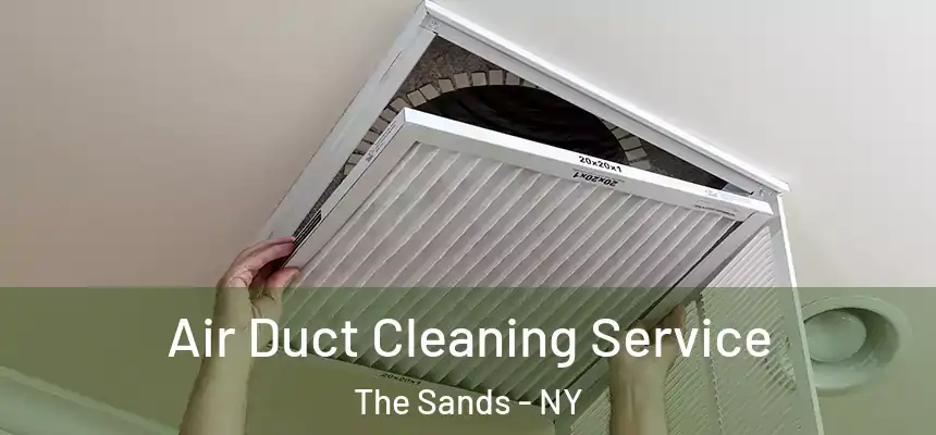  Air Duct Cleaning Service The Sands - NY