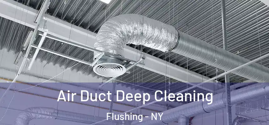 Air Duct Deep Cleaning Flushing - NY