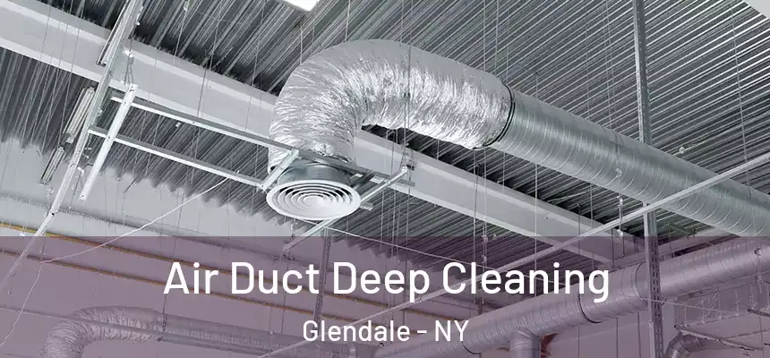 Air Duct Deep Cleaning Glendale - NY