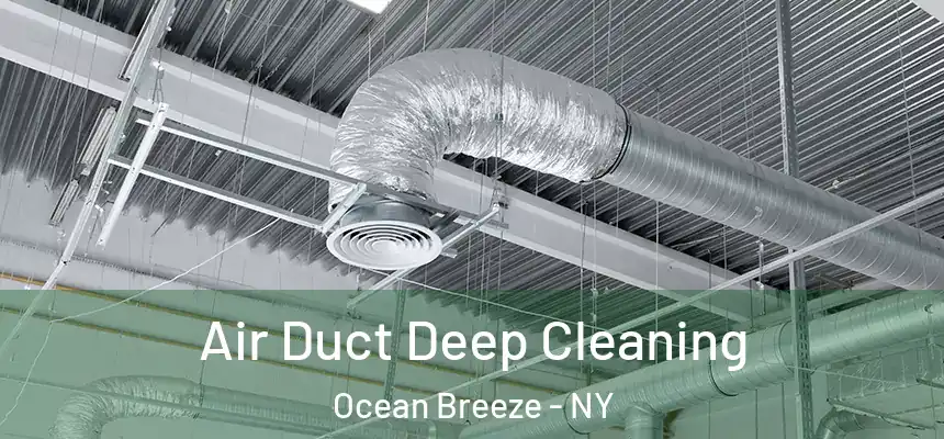 Air Duct Deep Cleaning Ocean Breeze - NY