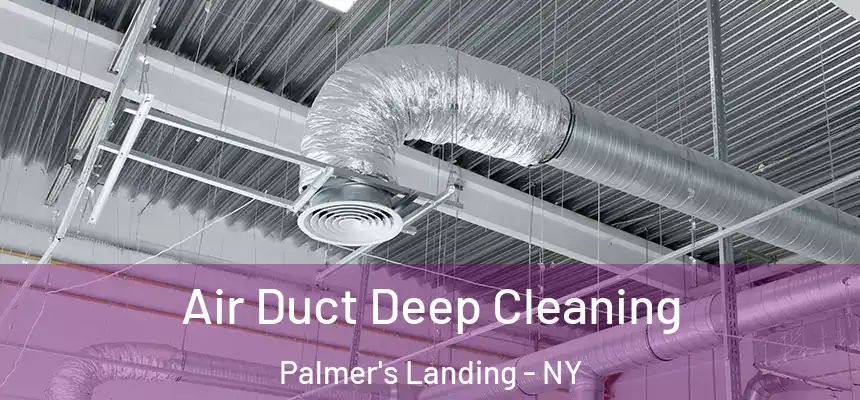  Air Duct Deep Cleaning Palmer's Landing - NY