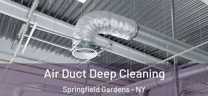 Air Duct Deep Cleaning Springfield Gardens - NY