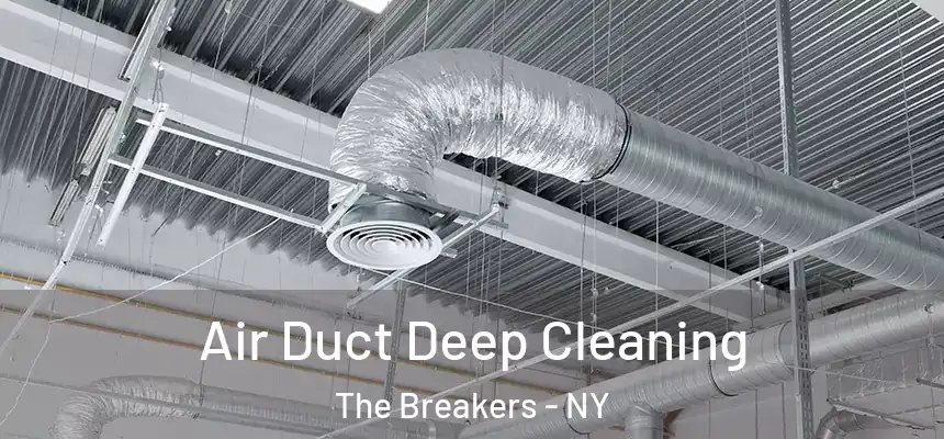 Air Duct Deep Cleaning The Breakers - NY