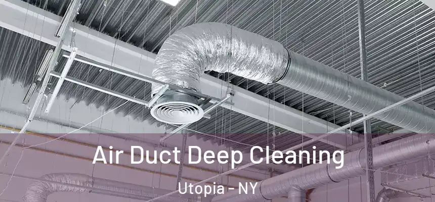 Air Duct Deep Cleaning Utopia - NY
