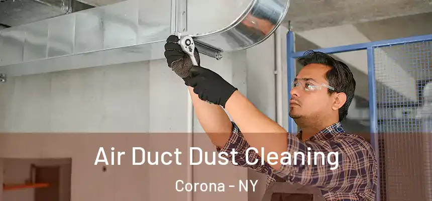 Air Duct Dust Cleaning Corona - NY
