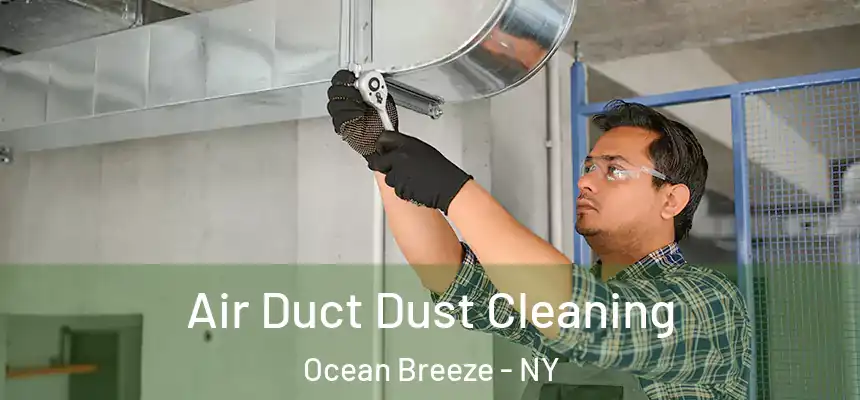  Air Duct Dust Cleaning Ocean Breeze - NY