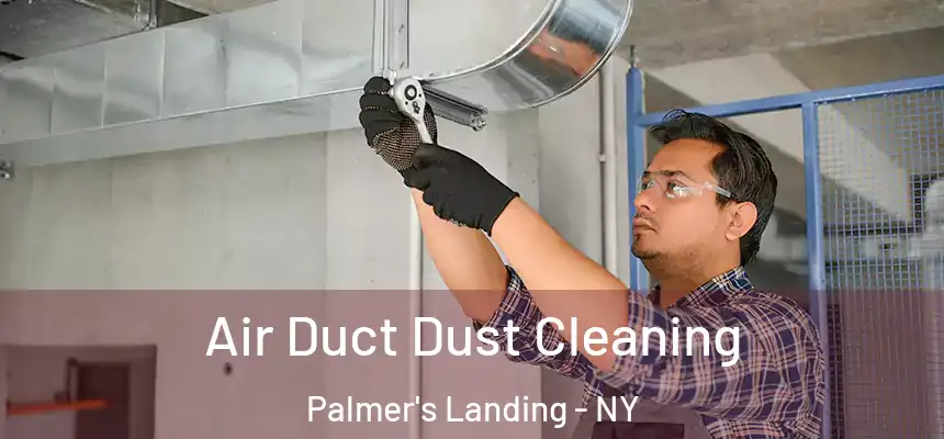  Air Duct Dust Cleaning Palmer's Landing - NY