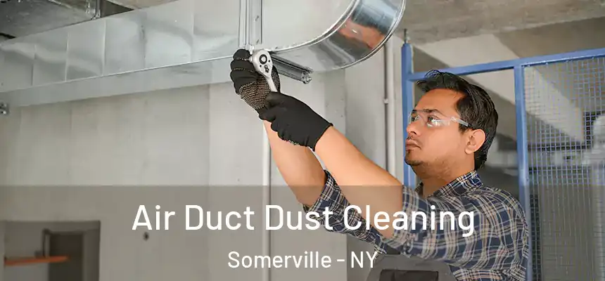  Air Duct Dust Cleaning Somerville - NY