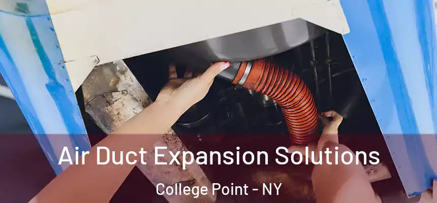  Air Duct Expansion Solutions College Point - NY