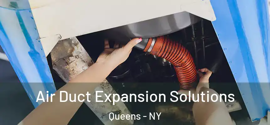  Air Duct Expansion Solutions Queens - NY
