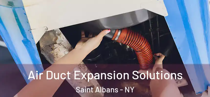  Air Duct Expansion Solutions Saint Albans - NY