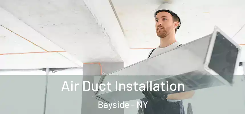 Air Duct Installation Bayside - NY