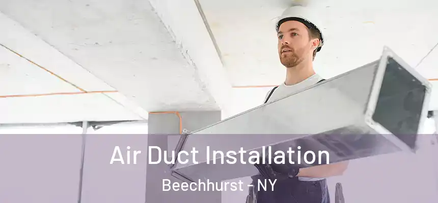 Air Duct Installation Beechhurst - NY