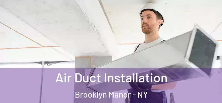  Air Duct Installation Brooklyn Manor - NY