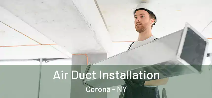  Air Duct Installation Corona - NY