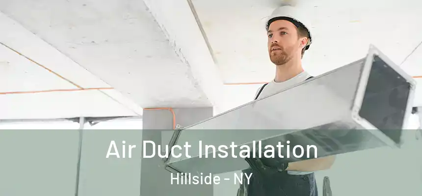 Air Duct Installation Hillside - NY
