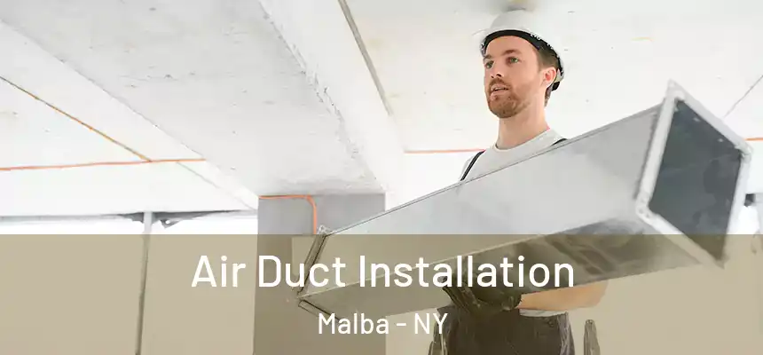 Air Duct Installation Malba - NY