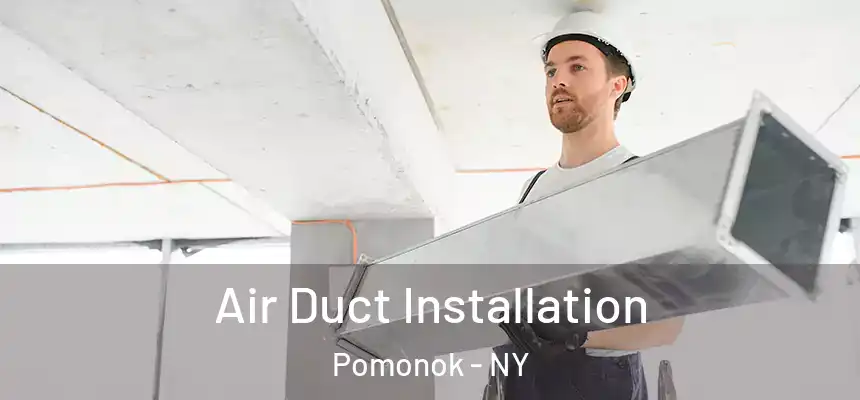 Air Duct Installation Pomonok - NY