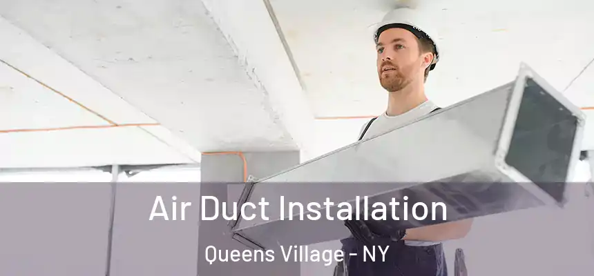Air Duct Installation Queens Village - NY