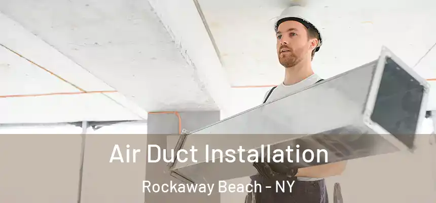  Air Duct Installation Rockaway Beach - NY