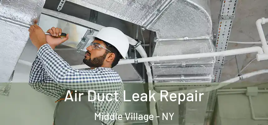  Air Duct Leak Repair Middle Village - NY