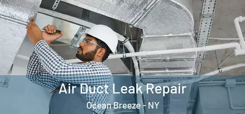  Air Duct Leak Repair Ocean Breeze - NY