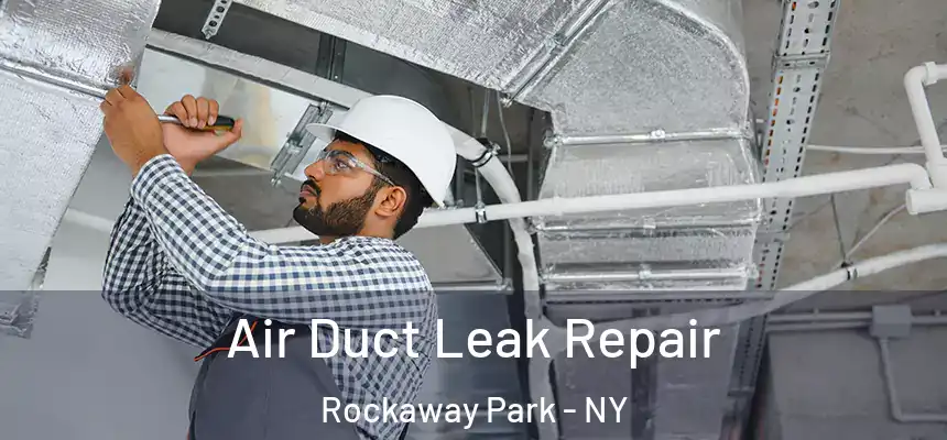  Air Duct Leak Repair Rockaway Park - NY