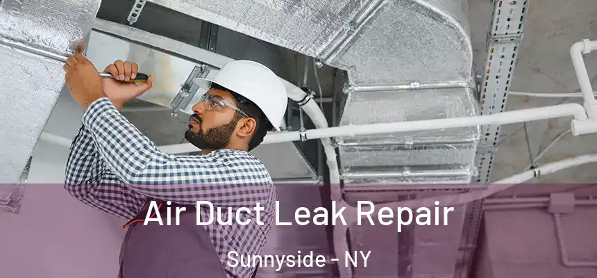 Air Duct Leak Repair Sunnyside - NY
