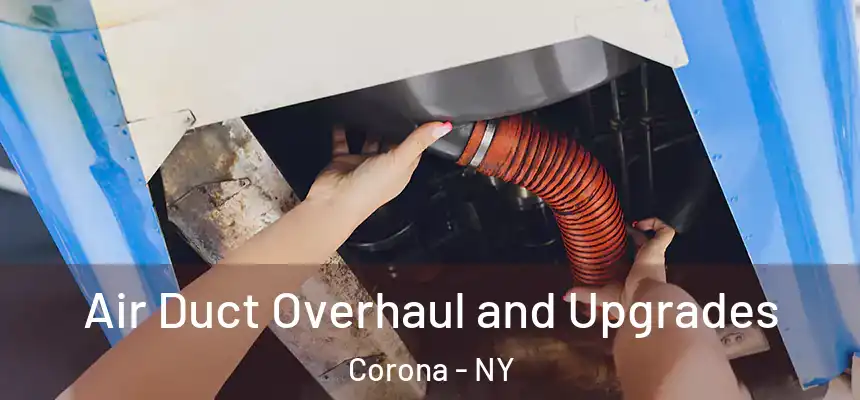  Air Duct Overhaul and Upgrades Corona - NY