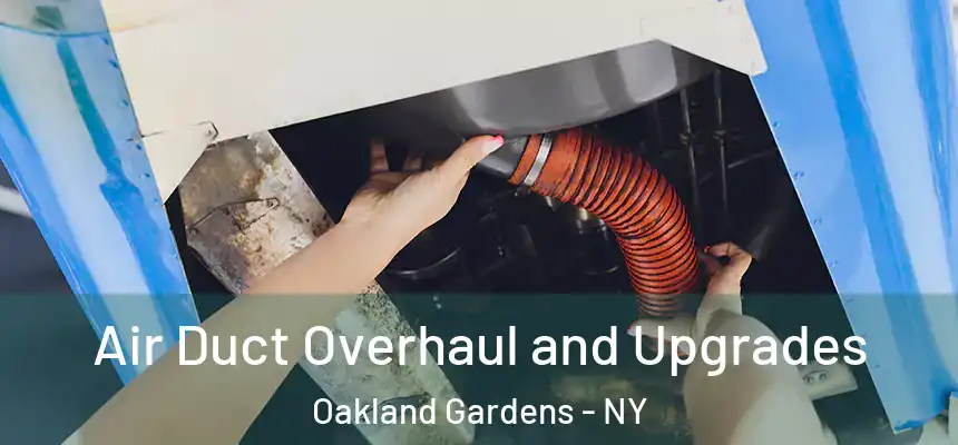  Air Duct Overhaul and Upgrades Oakland Gardens - NY