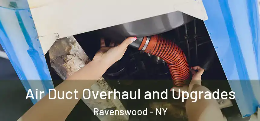  Air Duct Overhaul and Upgrades Ravenswood - NY
