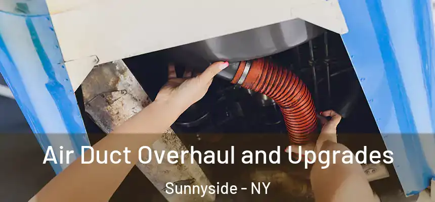 Air Duct Overhaul and Upgrades Sunnyside - NY