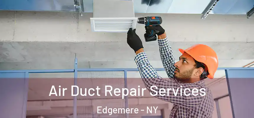  Air Duct Repair Services Edgemere - NY