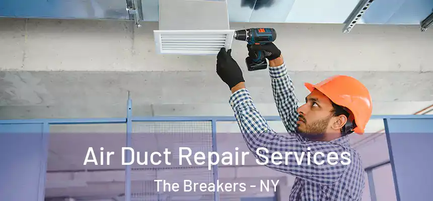  Air Duct Repair Services The Breakers - NY