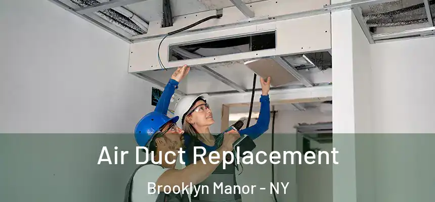 Air Duct Replacement Brooklyn Manor - NY