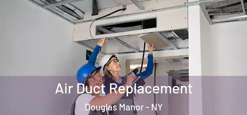Air Duct Replacement Douglas Manor - NY