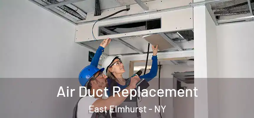  Air Duct Replacement East Elmhurst - NY