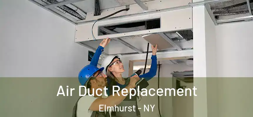 Air Duct Replacement Elmhurst - NY