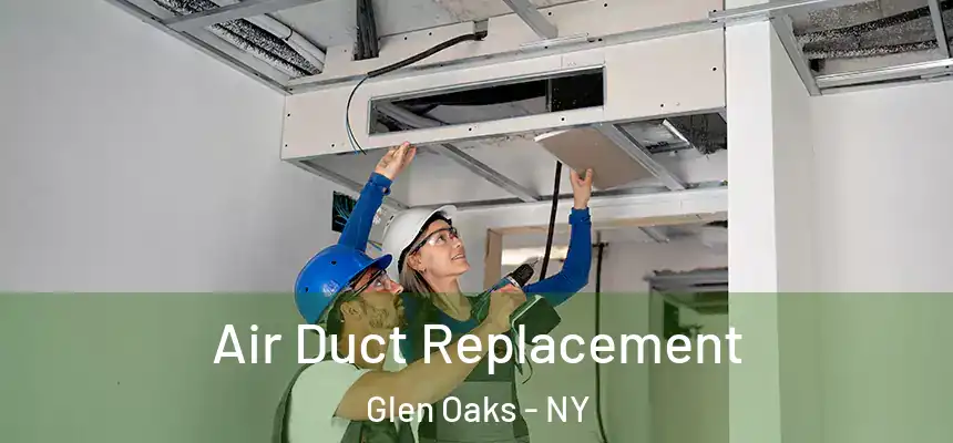  Air Duct Replacement Glen Oaks - NY