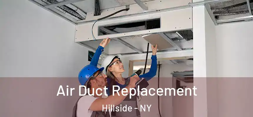 Air Duct Replacement Hillside - NY