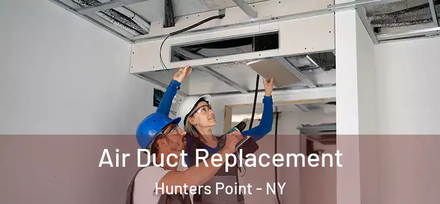 Air Duct Replacement Hunters Point - NY
