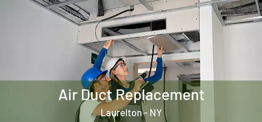 Air Duct Replacement Laurelton - NY