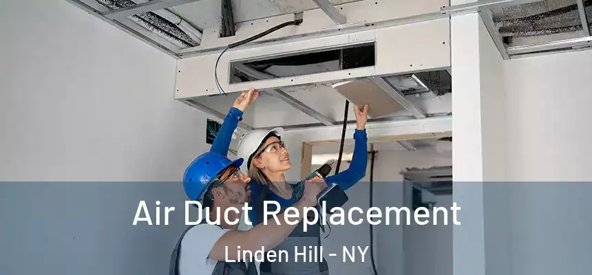  Air Duct Replacement Linden Hill - NY