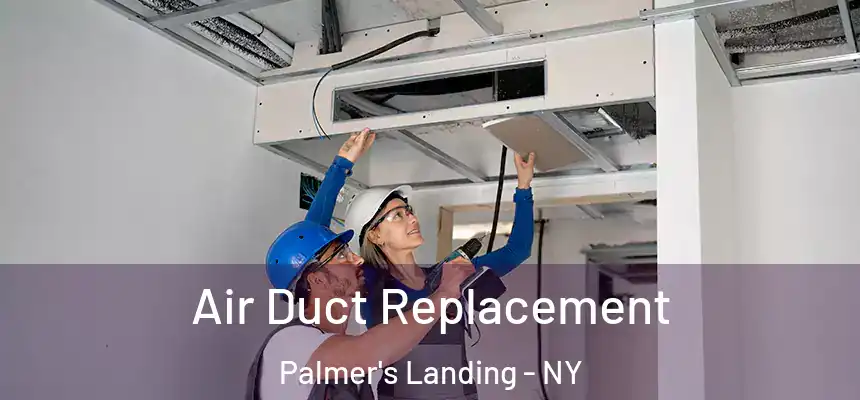  Air Duct Replacement Palmer's Landing - NY