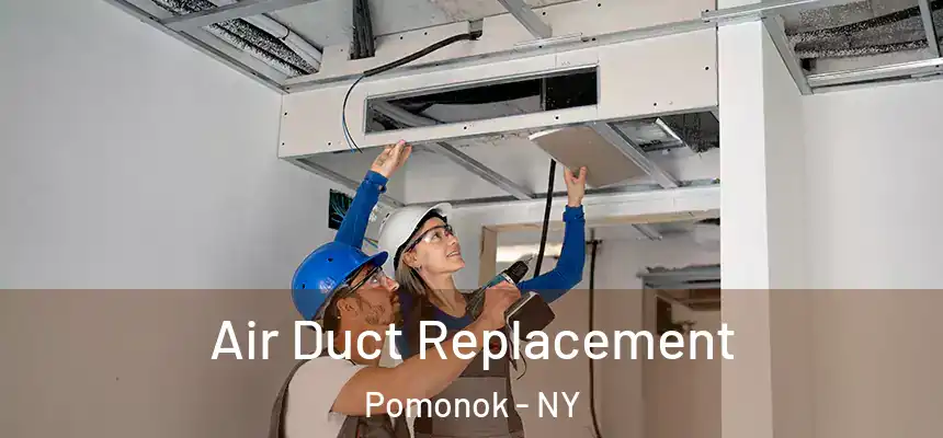 Air Duct Replacement Pomonok - NY