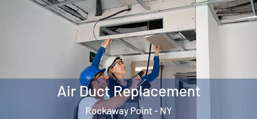 Air Duct Replacement Rockaway Point - NY