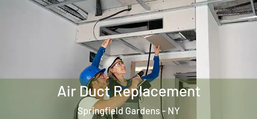 Air Duct Replacement Springfield Gardens - NY