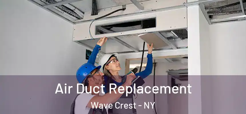 Air Duct Replacement Wave Crest - NY