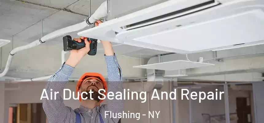  Air Duct Sealing And Repair Flushing - NY