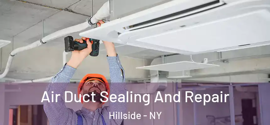  Air Duct Sealing And Repair Hillside - NY